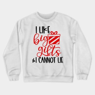 I Like Big Gifts Crewneck Sweatshirt